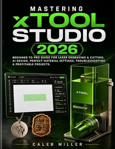 Mastering Mastering xTool Studio 2026: Beginner to Pro Guide