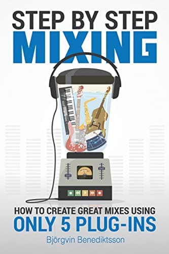 Bowker Bowker Step By Step Mixing: How to Create Great Mixes Using Only 5 Plug-ins