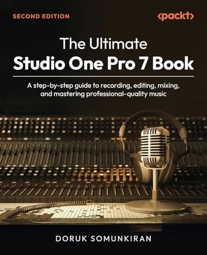 Packt Publishing Packt Publishing The Ultimate Studio One Pro 7 Book: A step-by-step guide to recording, editin...